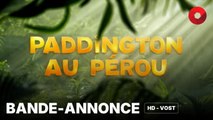 PADDINGTON AU PÉROU de Dougal Wilson avec Ben Whishaw, Hugh Bonneville, Olivia Colman : bande-annonce [HD-VOST] | 5 février 2025 en salle