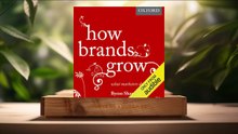 [Review] How Brands Grow: What Marketers Don't Know (Byron Sharp) summarized.