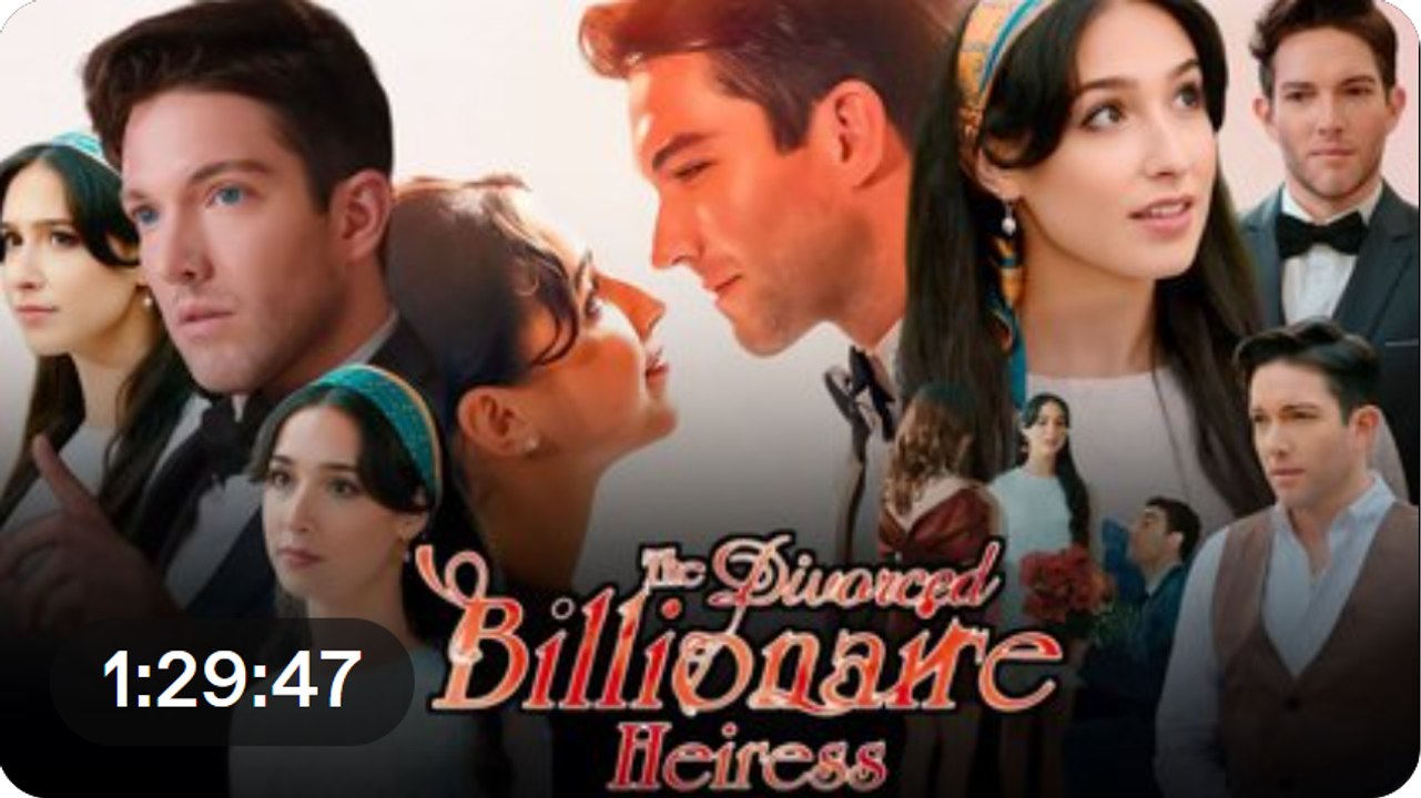 The Divorced Billionaire Heiress Full Episodes Short Movie video