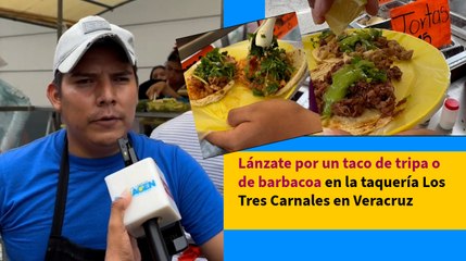 Lánzate por un taco de tripa o de barbacoa en la taquería Los Tres Carnales en Veracruz