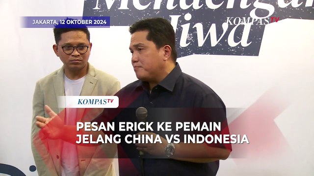 Pesan Ketum PSSI Erick Thohir ke Pemain Jelang Timnas Indonesia Lawan China: Kita Punya Mimpi Besar