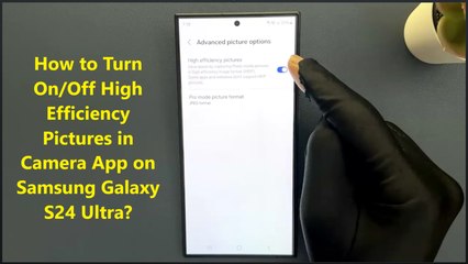 How to Turn On/Off High Efficiency Pictures in Camera App on Samsung Galaxy S24 Ultra?