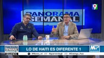“Lo de Haití es diferente” | Panorama Semanal