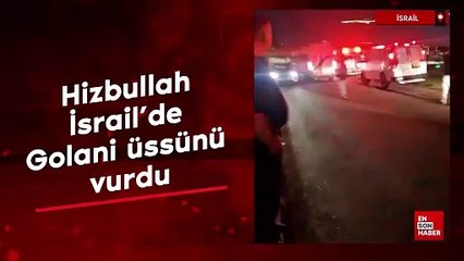Hizbullah İsrail'de Golani üssünü vurdu