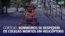 Bombeiros se despedem de colegas mortos em acidente de helicóptero