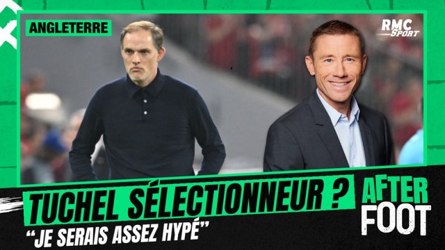 Angleterre : Tuchel sélectionneur ? Je serais assez hypé confie Gautreau
