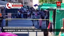 Un muerto y un herido por tiroteo en el centro histórico de Zacatecas