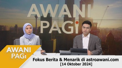 AWANI Pagi: Berita tumpuan & menarik di astroawani.com [14 Oktober 2024]