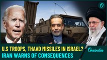 Iran Warns U.S Against Sending THAAD Missile System to Israel | ‘U.S Putting Troops’ Lives at Risk’