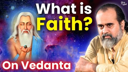 What is faith? || Acharya Prashant, on Vedanta (2020)