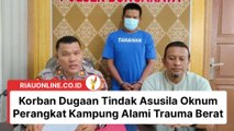 Korban Dugaan Tindak Asusila Oknum Perangkat Kampung Alami Trauma Berat