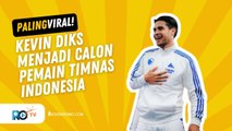 ERICK THOHIR SEBUT KEVIN DIKS SEBAGAI CALON PEMAIN NATURALISASI BARU TIMNAS INDONESIA