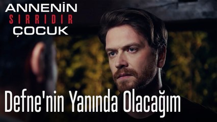 Defne'nin Yanında Olacağım- Annenin Sırrıdır Çocuk 4. Bölüm
