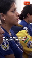 CONGRESO HISTÓRICO DE MUJERES BOMBERAS EN SANTA CRUZ