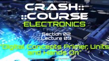 3. Digital Concepts Primer, Units and Hands On - Introduction to Electronics