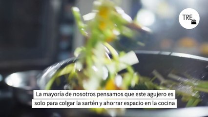 Me acabo de enterar de que el agujero del mango de las sartenes no está de adorno. De hecho, sirve para varias cosas