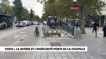 Paris : la misère et l'insécurité Porte de la Chapelle