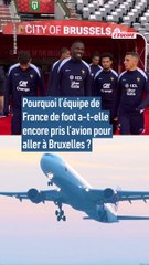 Pourquoi l'équipe de France a rejoint Bruxelles en avion ? - Foot - Bleus