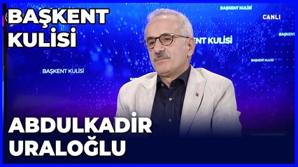 Başkent Kulisi - Abdulkadir Uraloğlu | 13 Ekim 2024
