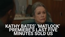 Kathy Bates' 'Matlock' Premiere Felt Like A Standard Legal Drama, But The Last Five Minutes Won Us Over