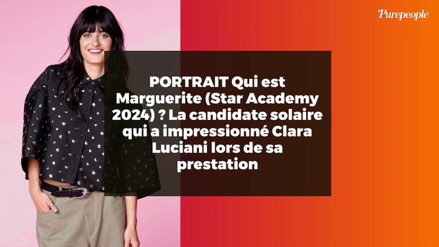 PORTRAIT Qui est Marguerite (Star Academy 2024) ? La candidate solaire qui a impressionné Clara Luciani lors de sa prestation