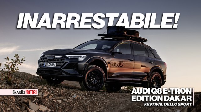 Audi Q8 e-tron Edition Dakar: la regina del Festival dello Sport