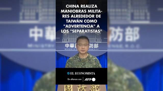 China realiza maniobras militares alrededor de Taiwán como advertencia a los separatistas