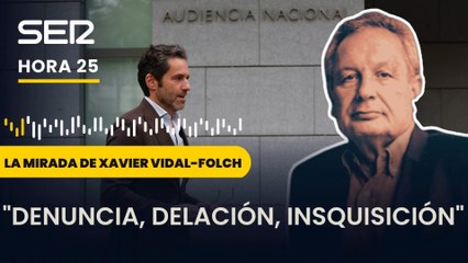 Xavier Vidal-Folch: "Denuncia, delación, inquisición"
