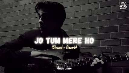 Anuv Jain - Jo Tum Mere Ho (Slowed + Reverb) _