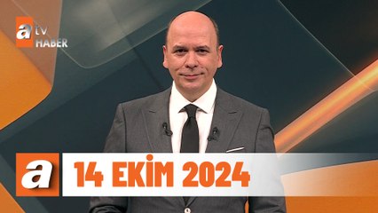 atv Ana Haber | 14 Ekim 2024