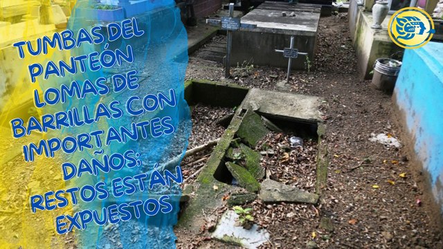 Tumbas del Panteón Lomas de Barrillas con importantes daños; restos están expuestos