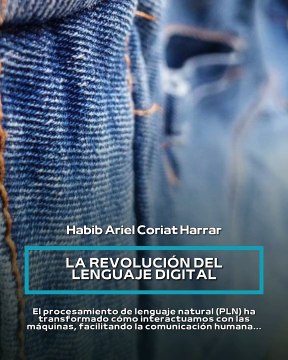 |HABIB ARIEL CORIAT HARRAR | LA REVOLUCIÓN DEL LENGUAJE DIGITAL (PARTE 1) (@HABIBARIELC)