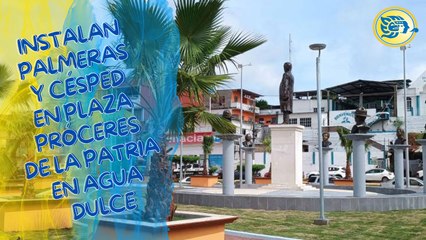 Instalan palmeras y césped en Plaza Próceres de la Patria en Agua Dulce