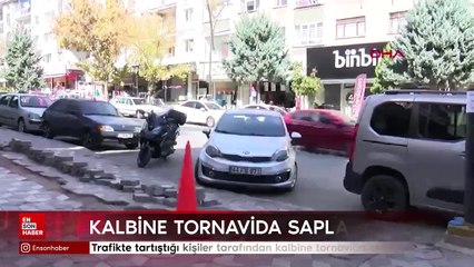 Ankara'da trafikte tartıştı, kalbine tornavida sapladılar