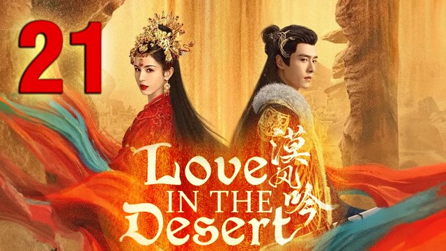 Love In The Desert Episode 21 ENG SUB (2024) Chinese Historica Romance