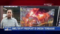 Pabrik Asam Sulfat Smeltter PT Freeport di Gresik Terbakar, Tak Ada Korban Jiwa