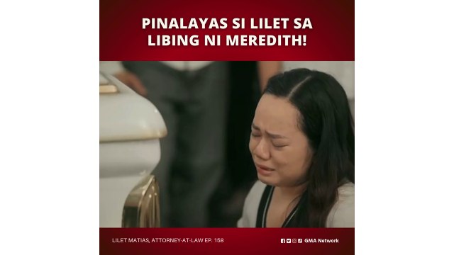 Lilet Matias, Attorney-at-Law: Lilet, pinalayas sa libing ni Meredith! (Episode 158)
