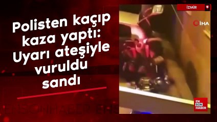 İzmir'de polisten kaçıp kaza yaptı: Uyarı ateşiyle vuruldu sandı
