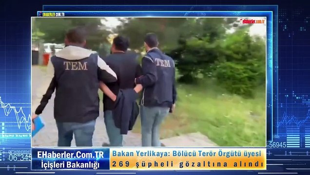 Bakan Yerlikaya: Bölücü Terör Örgütü üyesi 269 şüpheli gözaltına alındı