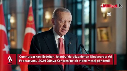 Cumhurbaşkanı Erdoğan: Bizim siyaset anlayışımızda yol medeniyettir