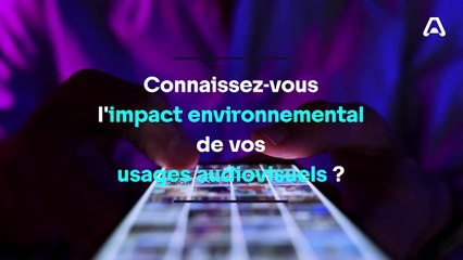Connaissez-vous l'impact environnemental des vos usages audiovisuels ?
