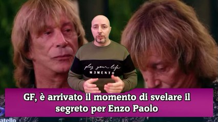 GF, è arrivato il momento di svelare il segreto per Enzo Paolo