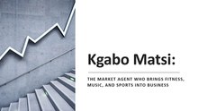 Kgabo Matsi: The Market Agent Who Fuses Fitness, Music, and Sports into Business Success