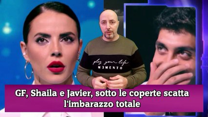 GF, Shaila e Javier, sotto le coperte scatta l'imbarazzo totale
