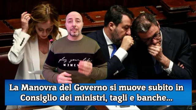 La Manovra del Governo si muove subito in Consiglio dei ministri, tagli e banche...