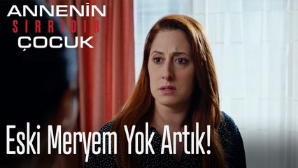 Eski Meryem Yok Artık!- Annenin Sırrıdır Çocuk 6. Bölüm