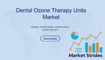 Dental Ozone Therapy Units Market