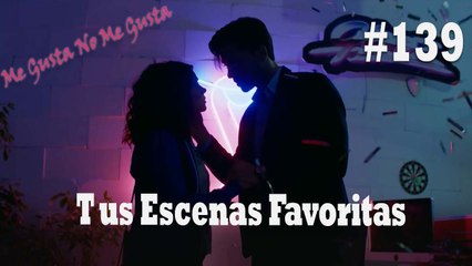 Tus Escenas Favoritas #139 - Me Gusta No Me Gusta
