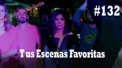 Tus Escenas Favoritas #132 - Me Gusta No Me Gusta