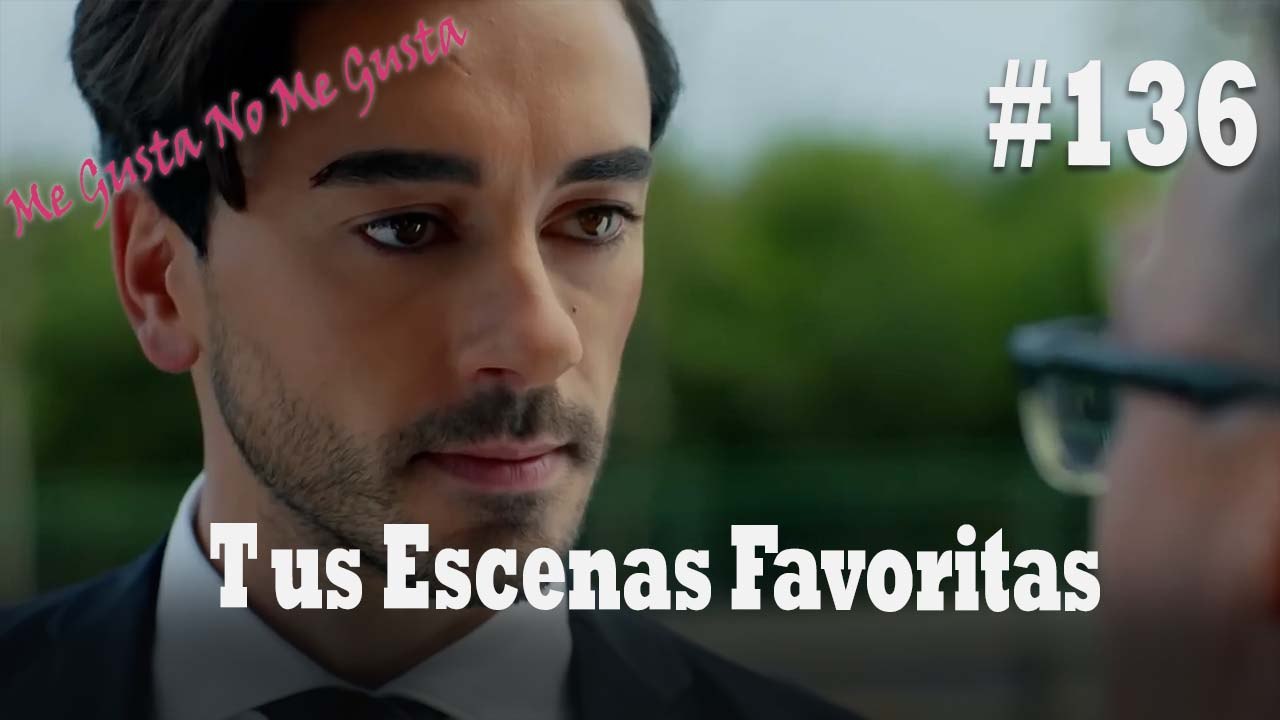 Tus Escenas Favoritas #136 - Me Gusta No Me Gusta